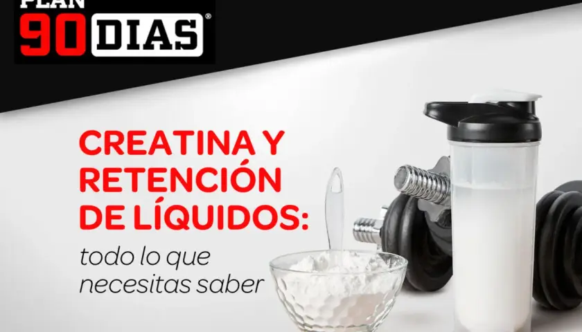 Plan 90 Días: Creatina y retención de líquidos, todo lo que necesitas saber.pesas, batido y polvo de creatina.