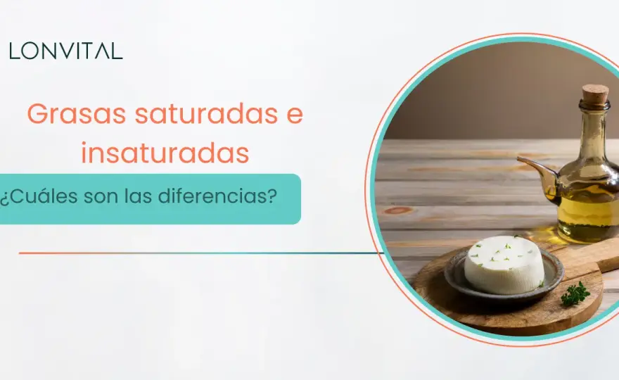Grasas saturadas vs. insaturadas - Guía para elegir bien