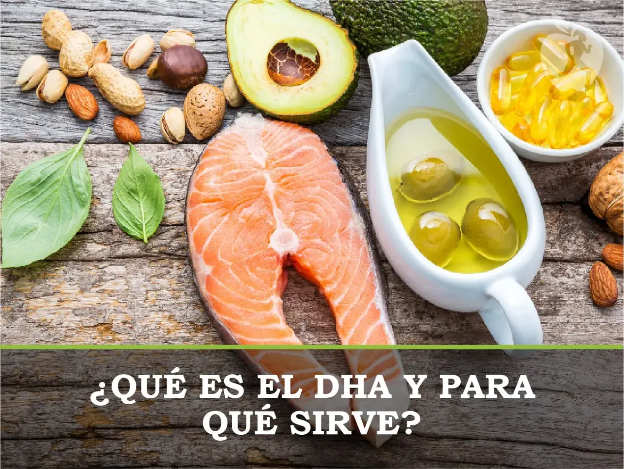 Salmón, aguacate, frutos secos y aceite de oliva, fuentes de dha. Descubre qué es y para qué sirve.